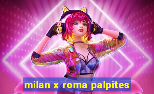 milan x roma palpites